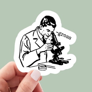 May include: Black and white illustration of a person looking through a microscope with the word "gross" written above it.
