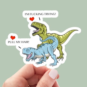 Pull my hair dinosaurs, laptop stickers, funny stickers, sarcastic sticker, trex, kindle sticker, smut, romance, kink image 4