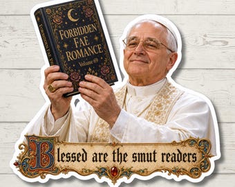Blessed Are the Smut Readers Sticker, Funny Pope Meme, Romantasy Bookish Decal