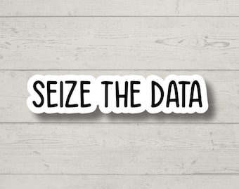 Seize the Data Sticker, math laptop stickers, science water bottle decals, tumbler stickers math stickers, math teacher stickers