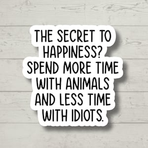 Secret to Happiness, Funny Stickers, Sarcasm Stickers, Sarcastic Stickers, Funny Laptop Sticker, Funny Decals, Hydroflask Stickers