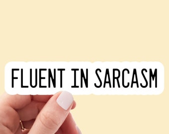 Fluent in Sarcasm sticker, funny stickers, sarcastic stickers, sarcasm sticker, laptop stickers, water bottle stickers, decals