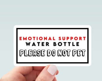 Emotional Support Water Bottle sticker, laptop stickers, funny stickers, best friend gift, sarcastic gift, funny gift, mental health sticker