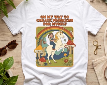 On My Way to Create Problems for Myself Shirt, Funny Retro Unicorn Graphic Tee, Sarcastic Rainbow Mushroom Humor Apparel
