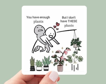 Funny Plant Hoarder sticker, succulent stickers, plant life stickers, water bottle sticker, laptop sticker, funny sticker, sarcastic sticker