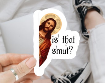 peeking Jesus is that smut Inspired, laptop stickers, funny stickers, sarcastic sticker, funny gift, kindle sticker, smut