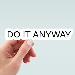 Do It Anyway sticker, laptop sticker, water bottle sticker, motivational sticker, planner sticker, decals, inspirational sticker