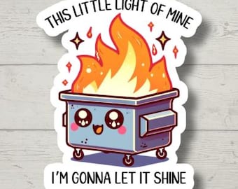 Dumpster Fire Sticker, This Little Light Of Mine, Anxiety Sticker, Sarcastic Sticker, Funny Laptop Decal, Car Decals For Women