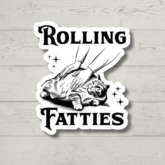 Rolling Fatties, Funny Cat, Sticker for Laptop, water bottle sticker, kindle stickers, sarcastic sticker, funny stickers