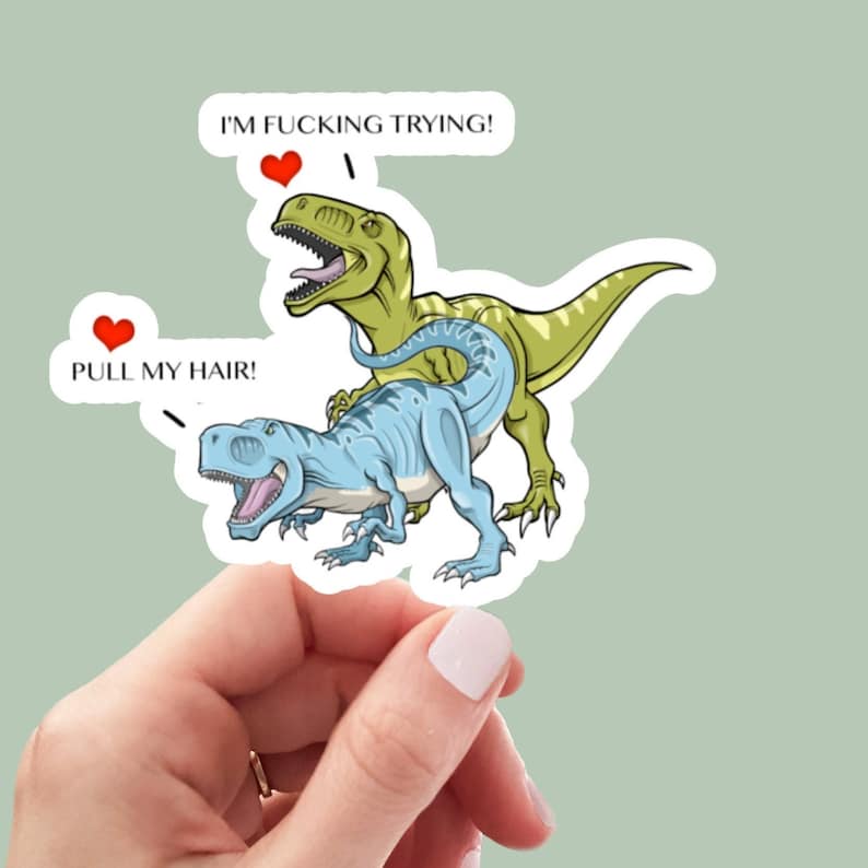 Pull my hair dinosaurs, laptop stickers, funny stickers, sarcastic sticker, trex, kindle sticker, smut, romance, kink image 4