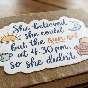 Funny Winter Sticker, She Believed She Could But The Sun Set, Relatable Seasonal Blues Decal, Introvert Gift for Her, Laptop Water Bottle image 2
