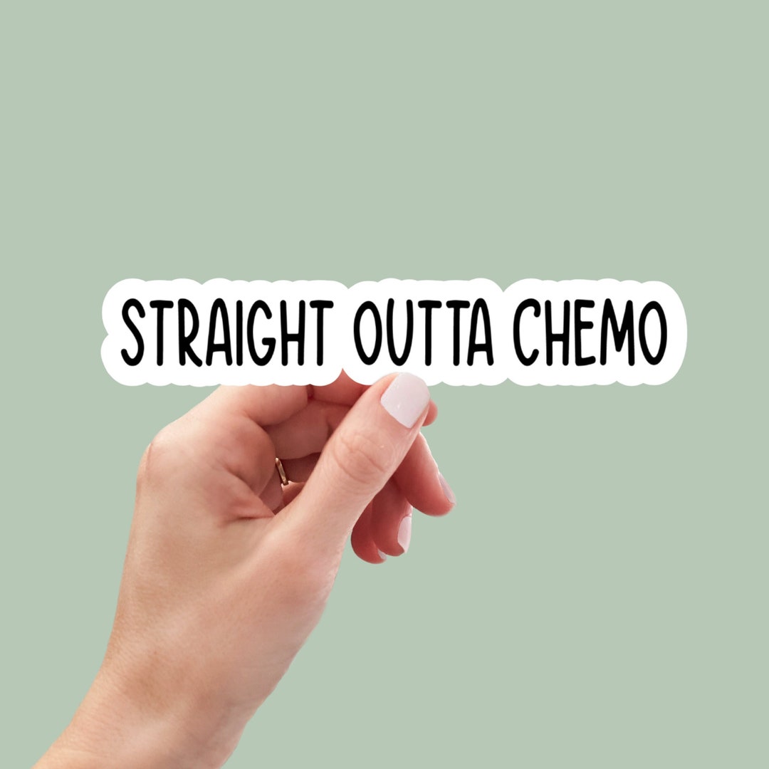 Straight Outta Chemo Sticker, Motivational Sticker, Laptop Decal, Water ...