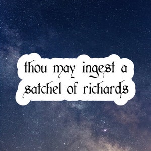 Thou may ingest a satchel of Richard’s vinyl sticker, laptop stickers, funny stickers, sarcastic sticker, funny gift, snarky sticker