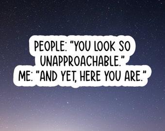 you look so unapproachable, Funny Stickers, Sarcasm Stickers, Sarcastic Stickers, Funny Laptop Sticker, Funny Decals, Stanley Cup