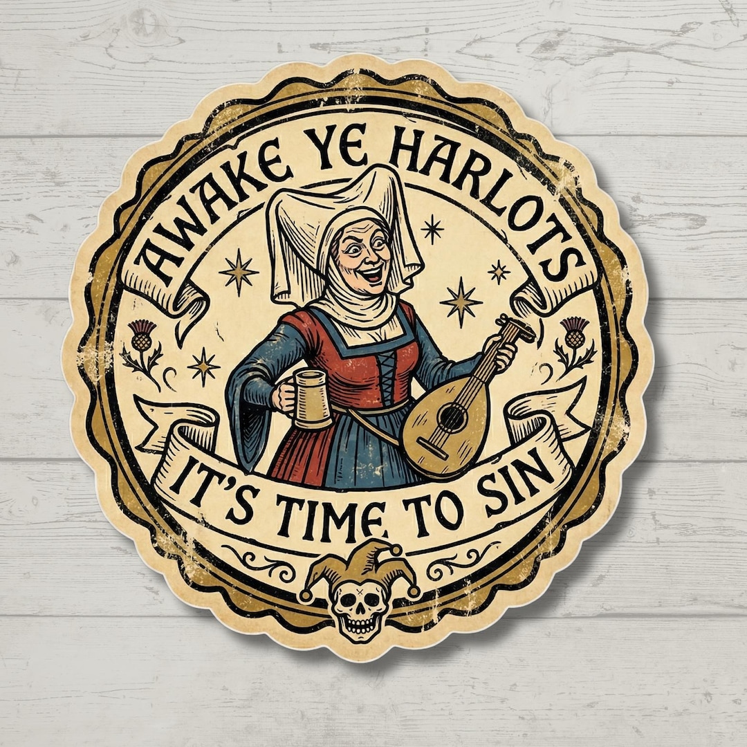 Ye Sticker Awake Ye Harlots Sticker, Funny Medieval Meme Decal, Unhinged Humor ...