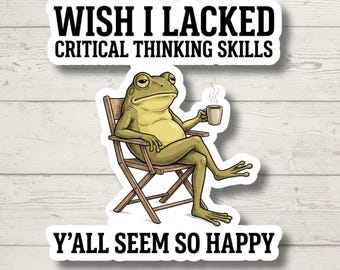 Critical Thinking Funny Frog Sticker, Cute Toad Meme Decal, Frog Art, Lover Gift, Laptop, Water Bottle Sticker