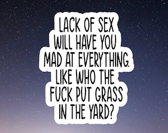 lack of sex, Funny Stickers, Sarcasm Stickers, Sarcastic Stickers, Funny Laptop Sticker, Funny Decals, kindle stickers, snarky sticker