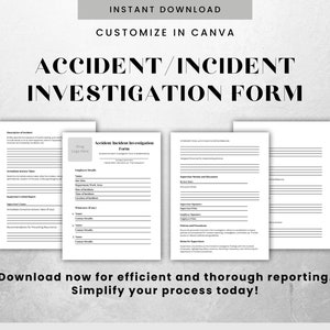 May include: A black and white printable accident or incident investigation form. The form includes sections for describing the incident, employee details, supervisor's initial report, and immediate corrective actions taken. The form is customizable in Canva.