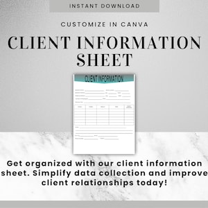 May include: A printable client information sheet with the text "CLIENT INFORMATION SHEET" in large black letters at the top. The sheet is designed to be customized in Canva. The sheet includes sections for business name, contact information, and notes.