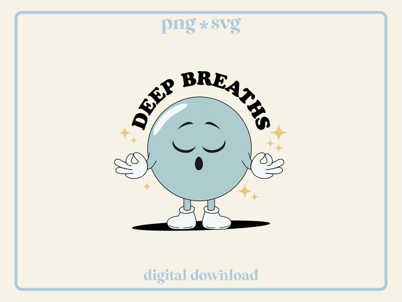 May include: A blue cartoon character with closed eyes and a mouth open in an 'O' shape, with arms outstretched in a relaxed pose. The character is labeled "DEEP BREATHS" in black text.