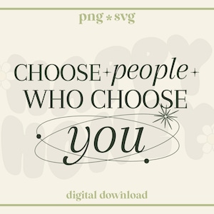 Kies mensen die voor jou kiezen SVG, png, geestelijke gezondheid, esthetiek | Voor T-shirts, stickers, muurkunst en meer