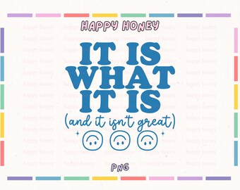 It Is What PNG, Trendy Sarcastic Sticker Design (Commercial Use)