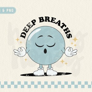 May include: A blue cartoon character with closed eyes and hands in a meditation pose. The character is a circle with a face and limbs. The text "DEEP BREATHS" is written in a retro font above the character.