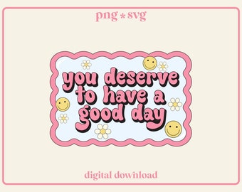 Have A Good Day SVG, Positive Sticker Design (Digital Download)