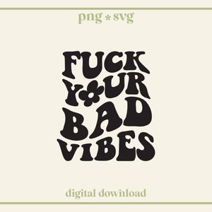 Que le jodan a tus malas vibras SVG PNG / Diseño de camiseta retro, con texto ondulado y elegante, flores, sublimación, uso comercial