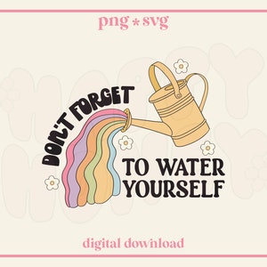 Non dimenticare di innaffiarti PNG, Groovy Png, Amore per se stessi, Cura di sé, Design maglietta, Design adesivo, PNG SVG
