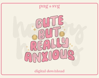 Cute But Anxious Png Svg, Trendy Mental Health Design (Digital Download)