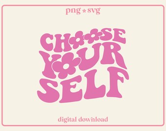 Choose Yourself SVG PNG: Groovy Self-Love T-Shirt Design (Digital Download)