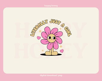 May include: A pink flower with a smiling face and the text "LITERALLY JUST A GIRL" in a yellow circle around it. The flower is standing on a white background with the text "HAPPY HONEY" in pink letters on the top and bottom.