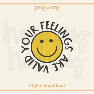 I tuoi sentimenti sono validi SVG PNG, design per maglietta con faccina sorridente alla moda e alla moda, sublimazione, design adesivo PNG