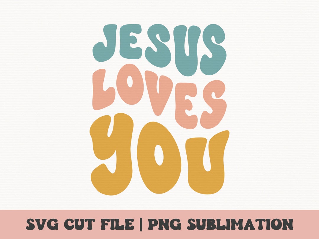 Jesus Loves You Svg Png Christian Religious Svg Digital - Etsy