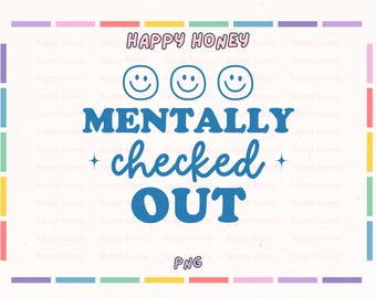 Mentally Checked Out PNG, Mental Health PNG, Trendy Tshirt and Sticker Design, Commercial Use