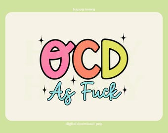 OCD AF Png, Neurodivergent, Mental Health PNG, Trendy Tshirt and Sticker Design, Commercial Use