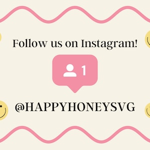 May include: A pink Instagram notification icon with a white person icon and the number "1" inside. The text "Follow us on Instagram!" is above the icon and the text "@HAPPYHONEYSVG" is below the icon. There are four yellow smiley faces around the text and icon.