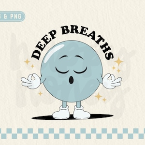 May include: A blue cartoon bubble character with closed eyes and a mouth open in an 'O' shape, meditating with hands in a yoga pose. The bubble character is wearing white shoes and has the text "DEEP BREATHS" in black letters above it.