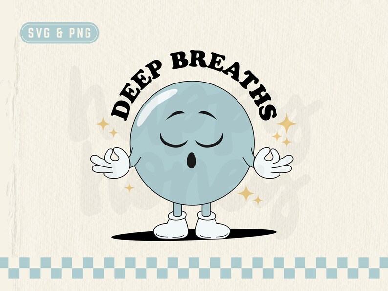 May include: A blue cartoon bubble character with closed eyes and a mouth open in an 'O' shape, meditating with hands in a yoga pose. The bubble character is wearing white shoes and has the text "DEEP BREATHS" in black letters above it.
