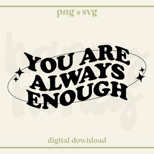 Eres suficiente PNG SVG, salud mental, estética, svg vintage / ¡para camisetas, bolsos, calcomanías y más!