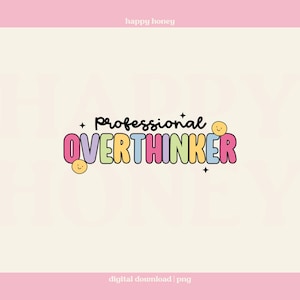 Professional Overthinker PNG, Mental Health Png, Sticker and Tshirt Design, Overthinker Png