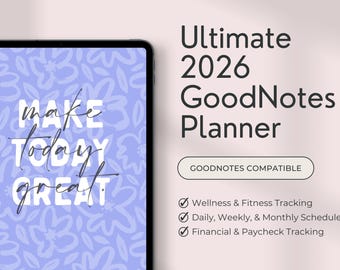 May include: A digital planner displayed on a tablet, featuring a floral pattern and the text "Make Today Great." The planner is labeled "Ultimate 2026 GoodNotes Planner" and includes wellness, scheduling, and financial tracking.