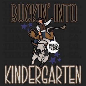 May include: A cartoon illustration of a cowboy riding a bucking bull with the text "Buckin' into Kindergarten" and a logo that says "Three Boys & Co."