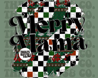 May include: A festive graphic featuring the text "Merry Mama" in bold, black lettering. The design incorporates a checkerboard pattern, a Christmas sweater motif, and the words "THREE BOYS & CO."