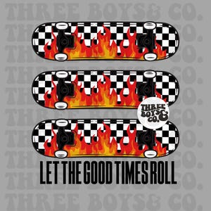 May include: Three skateboards with checkered black and white decks and flames on the bottom. The skateboards have black trucks and wheels. The text "Three Boys & Co." is on a sticker on the middle skateboard. The text "Let the Good Times Roll" is below the skateboards.