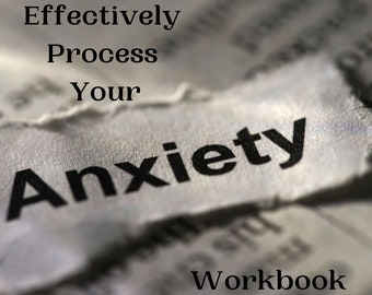 Effectively Process Your Anxiety Workbook
