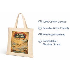 May include: A beige cotton canvas tote bag featuring a graphic print of a Route 66 map with the text 100 Years Route Sixty-Six 1926-2026 The Mother Road America's Historic Highway. The image includes a list of features: 100% Cotton Canvas, Reusable & Eco-Friendly, Reinforced Stitching, and Comfortable Shoulder Straps.