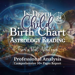 Baby Birth Chart Astrology Reading, In-Depth Child Natal Chart Analysis Report
