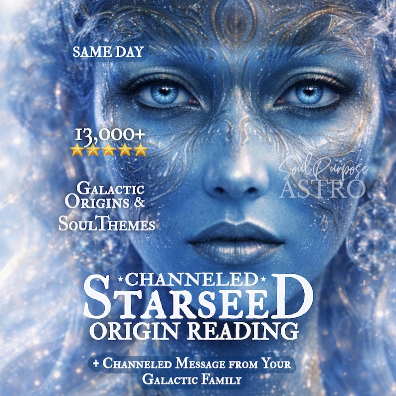 May include: A digital art image featuring a blue-toned face with striking blue eyes and intricate details. Text includes "SAME DAY", "13,000+", "GALACTIC ORIGINS & SOUL THEMES", "STARSEED ORIGIN READING", and "+ CHANNELED MESSAGE FROM YOUR GALACTIC FAMILY". The words "Soul Purpose ASTRO" are also visible.